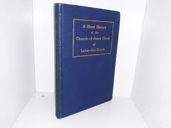 A Short History of the Church of Jesus Christ of Latter-day Saints (1938) ~ by Heber J. Grant