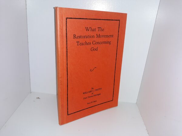 What The Restoration Movement Teaches Concerning God (1935) ~ by Willard J. Smith