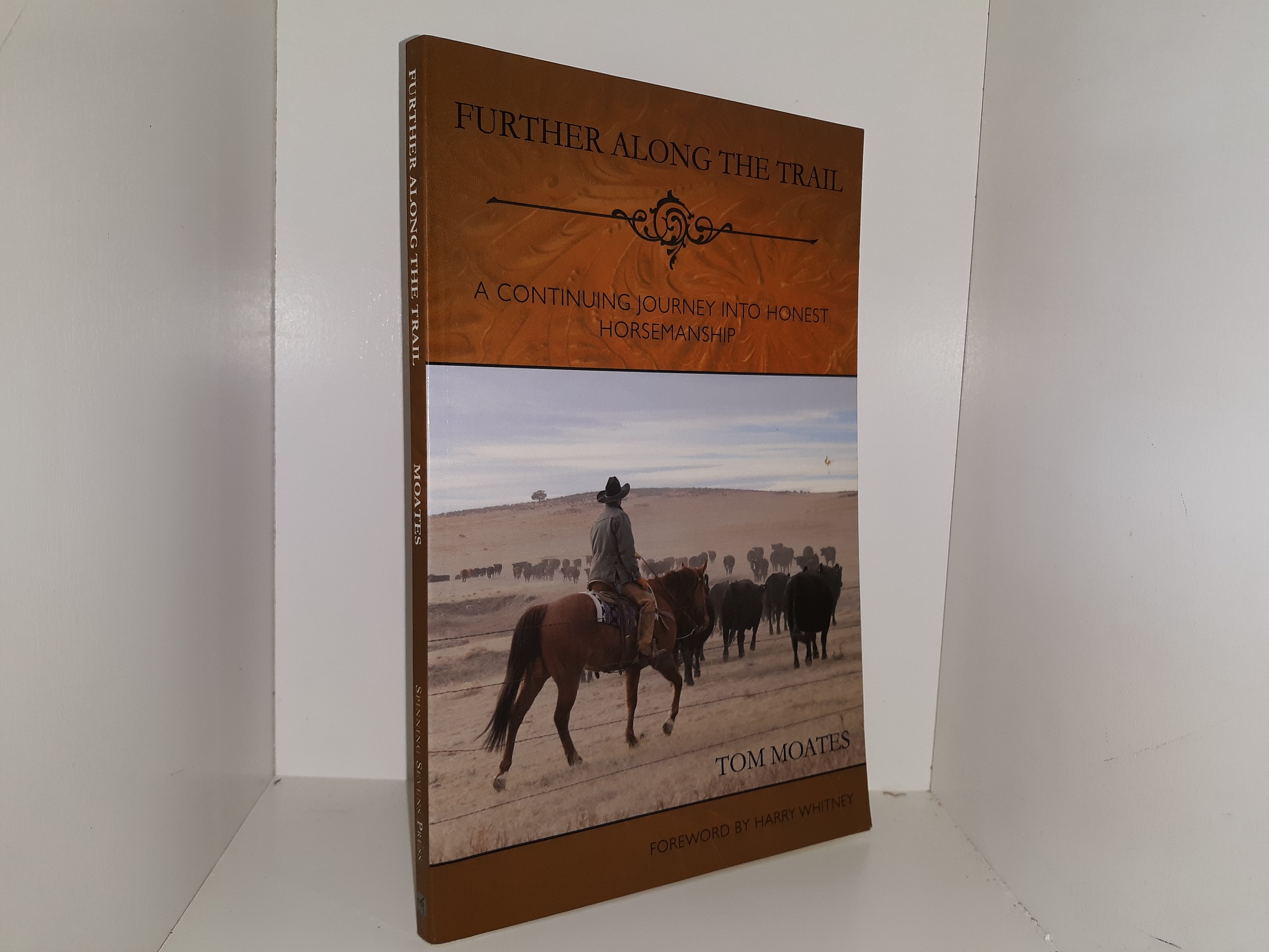Further Along the Trail: A Continuing Journey into Honest Horsemanship (Signed & Inscribed) (2012) ~ by Tom Moates