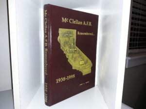 McClellan A.F.B. Remembered…: 1938-1998 (1997) ~ by James L. Jewell