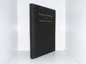 Outlines in Theology: New Testament Dispensation (1921)