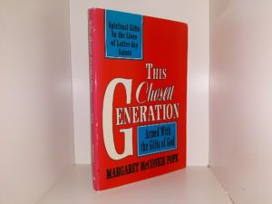 This Chosen Generation: Spiritual Gifts In the Lives of Latter-day Saints (Signed & Inscribed) (1994) ~ by Margaret McConkie Pope