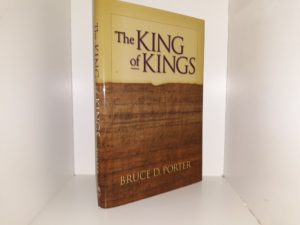 The King of Kings (2000) ~ by Bruce D. Porter — Hardcover with Dust Jacket