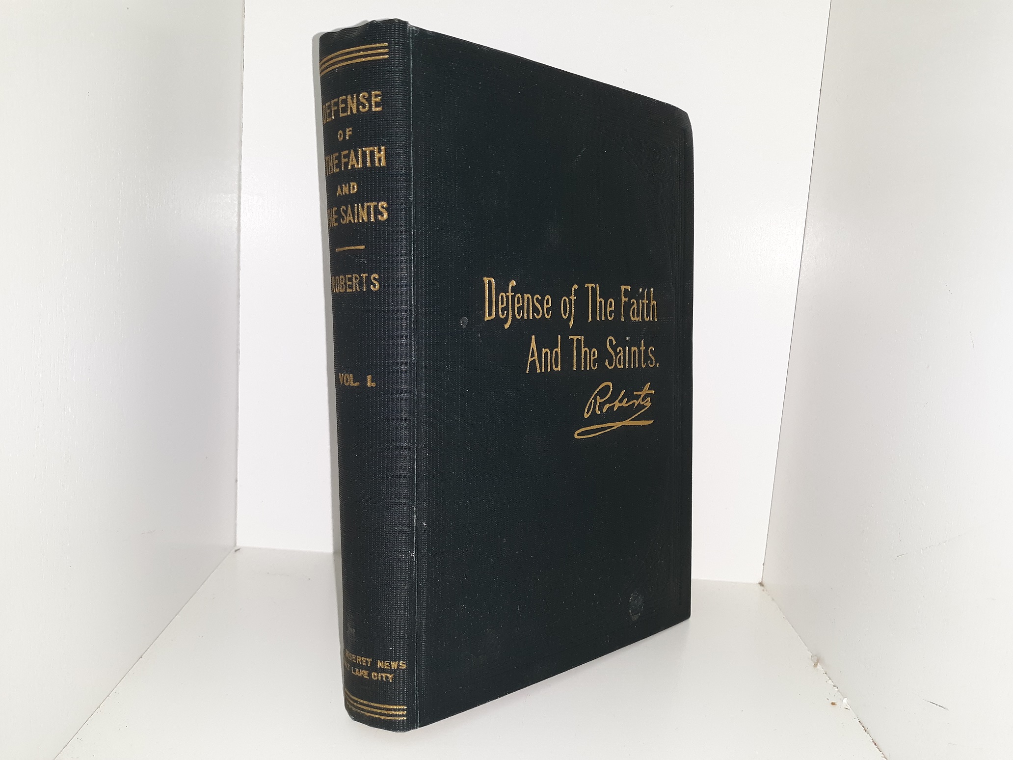 Defense of The Faith And The Saints: Vol. 1 (1907) ~ by B. H. Roberts