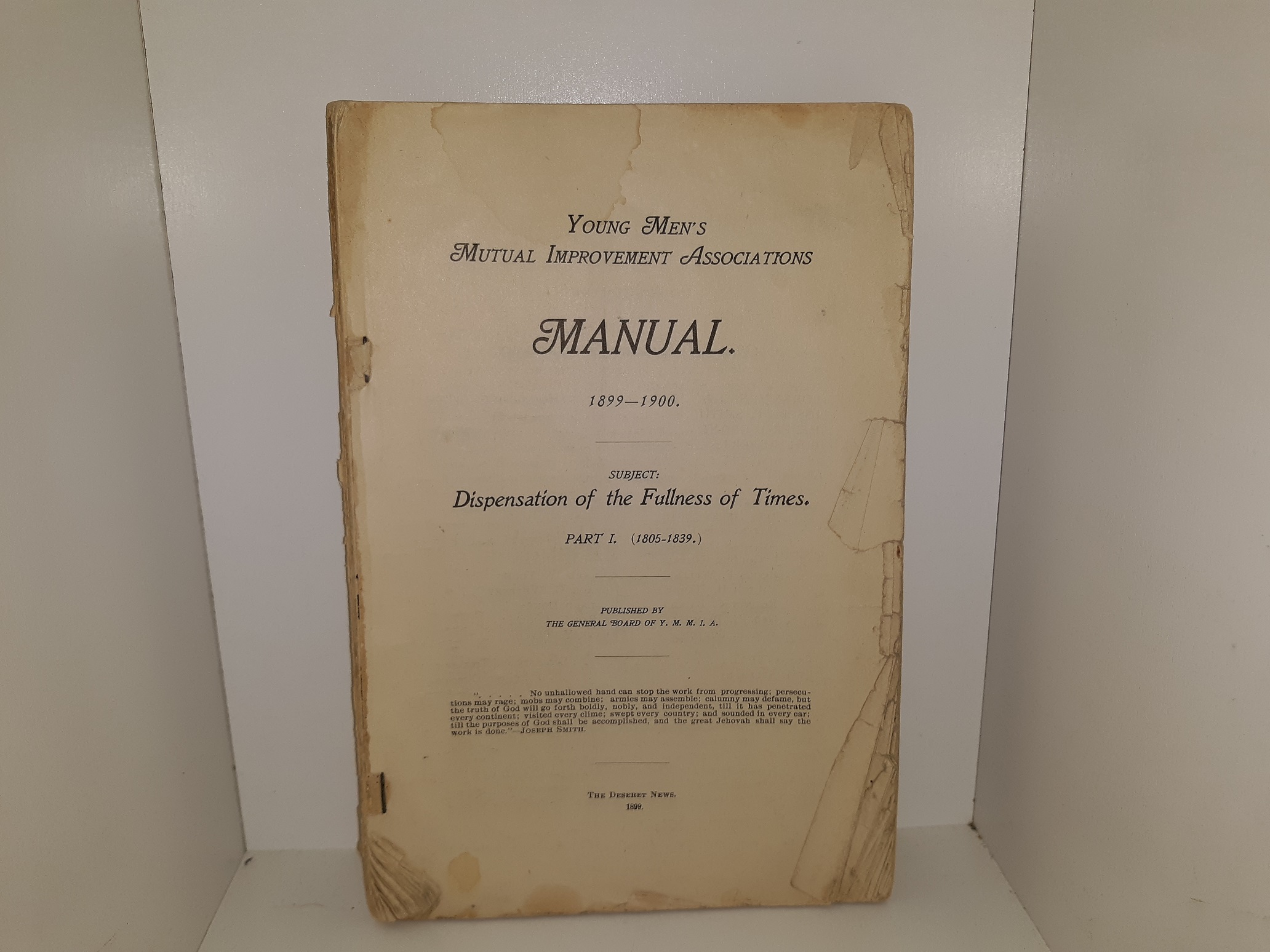 Young Men’s Mutual Improvement Associations Manual: 1899-1900: Subject: Dispensation of the Fullness of Times, Part 1 (1805-1839) (Missing Wrappers) (1899) ~ Published by The General Board of Y. M. M. I. A.