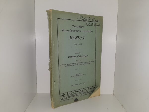 Young Men’s Mutual Improvement Associations Manual: 1902-1903: Subject Principles of the Gospel, Part 2  ~ Published by The General Board of Y. M. M. I. A.