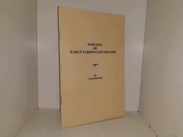 Insights of Early Farmington History (Pamphlet) ~ by Clara Richards