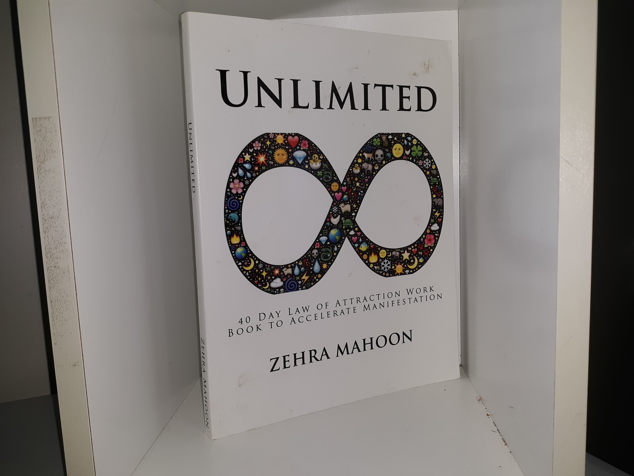 Unlimited: 40 Day Law of Attraction Work Book To Accelerate Manifestation (2016) ~ by Zehra Mahoon