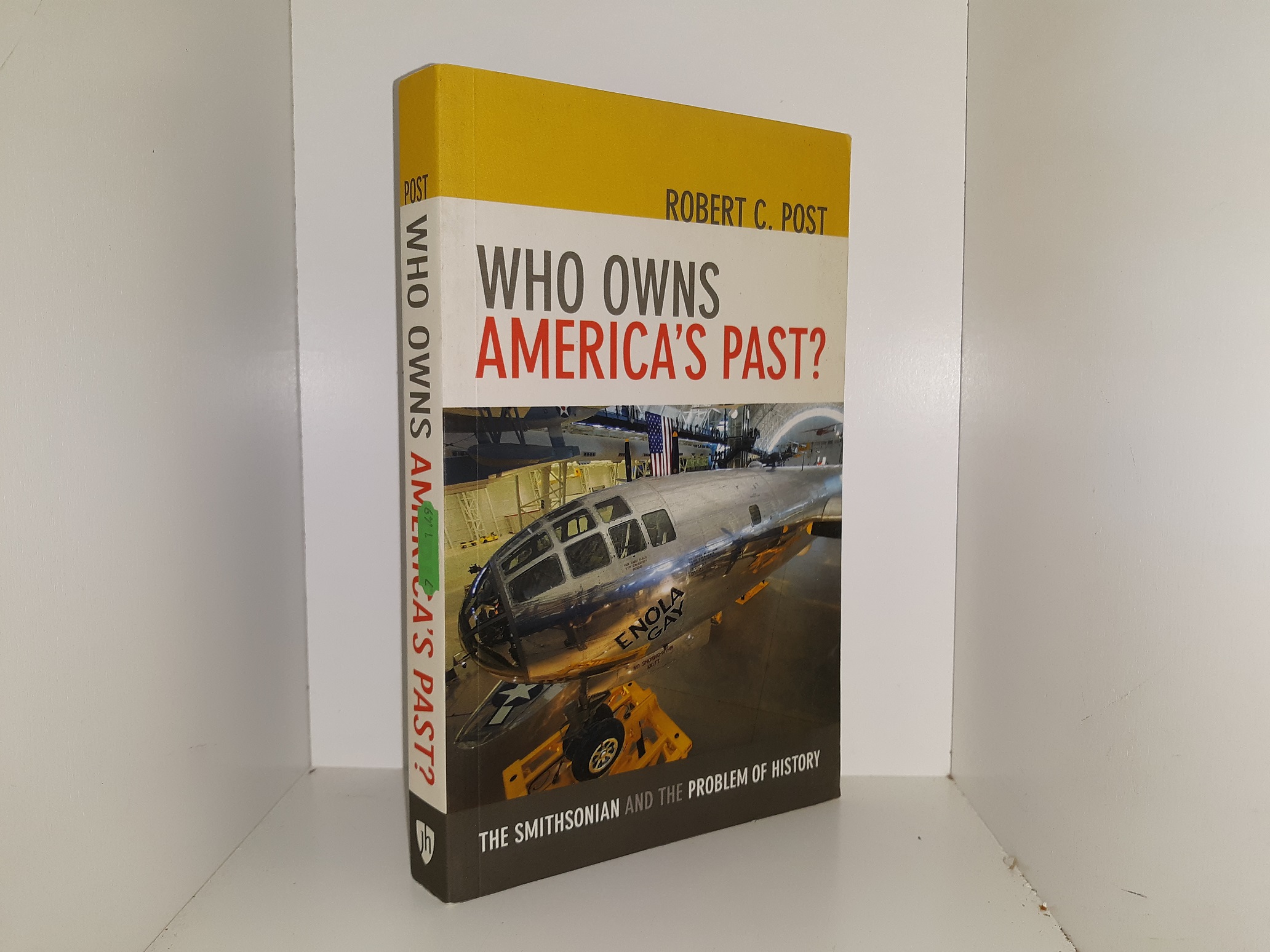Who Own’s America’s Past?: The Smithsonian and the Problem of History (2013) ~ by Robert C. Post