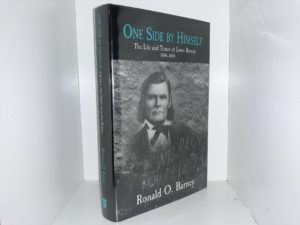 One Side by Himself: The Life and Times of Lewis Barney, 1808-1894 (Signed) (2001) ~ by Ronald O. Barney
