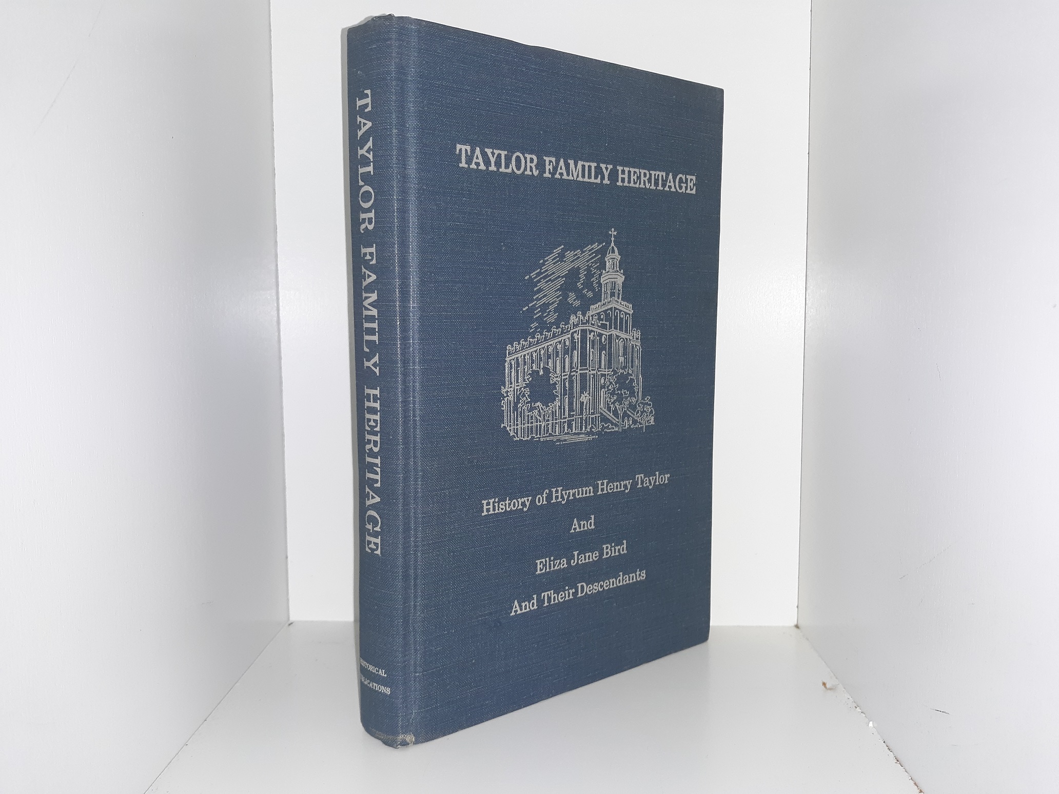 Taylor Family Heritage: History of Hyrum Henry Taylor and Eliza Jane Bird and Their Descendants (1987) ~ by the Hyrum Henry Taylor Family Association