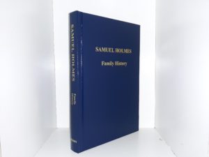 Samuel Holmes: Family History (2008) ~ by Kenneth R. Hardy