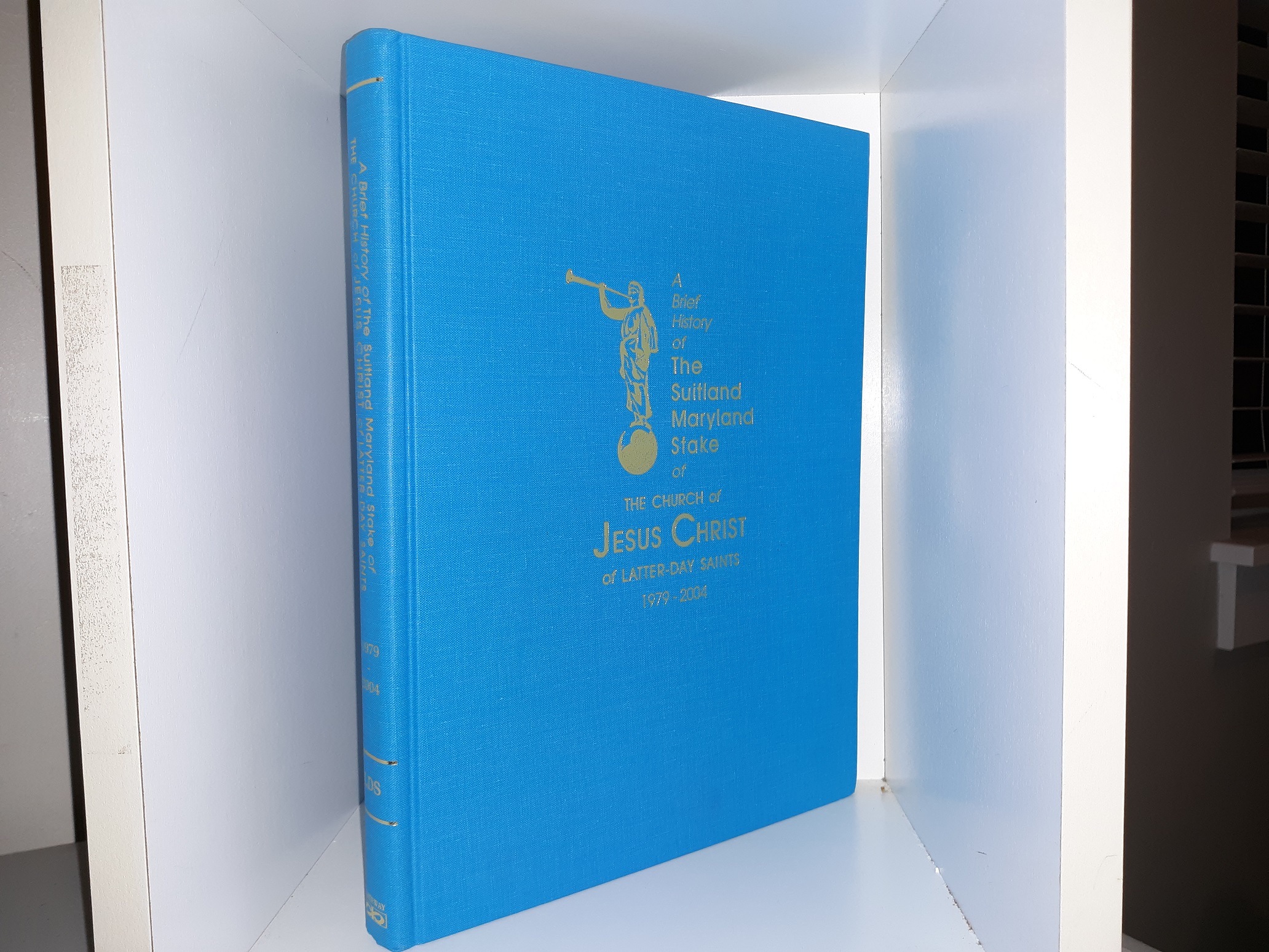 A Brief History of The Suitland Maryland Stake of The Church of Jesus Christ of Latter-day Saints: 1979-2004 (2004)