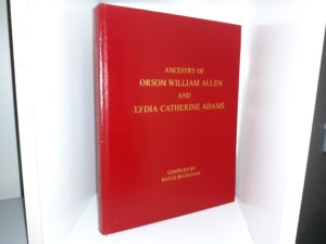 Ancestry of Orson William Allen and Lydia Catherine Adams (2003) ~ Compiled by Hayle Buchanan
