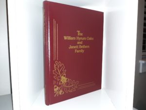 The William Hyrum Oaks and Janett Bethers Family (1987) ~ by Linda M. Dursteler, and Dallin H. Oaks