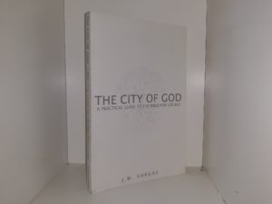 The City of God: A Practical Guide to the Bible for Locals (2019) ~ by J. M. Vargas