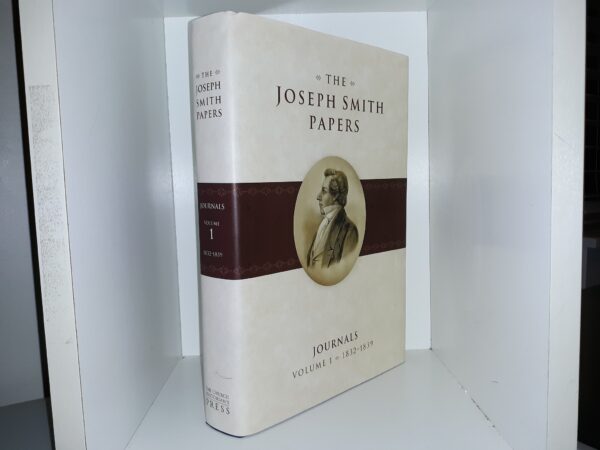 The Joseph Smith Papers: Journals: Vol. 1, 1832-1839 (2008) ~ Edited by Dean C. Jessee, Ronald K. Esplin, Richard Lyman Bushman, Mark Ashurst-McGee, and Richard L. Jensen