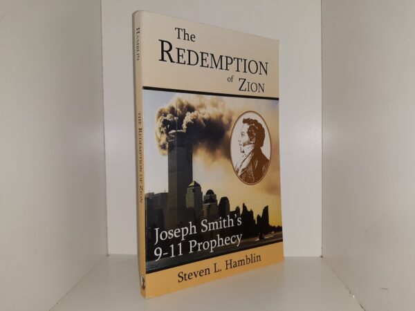 The Redemption of Zion: Joseph Smith’s 9-11 Prophecy (2007) ~ by Steven L. Hamblin