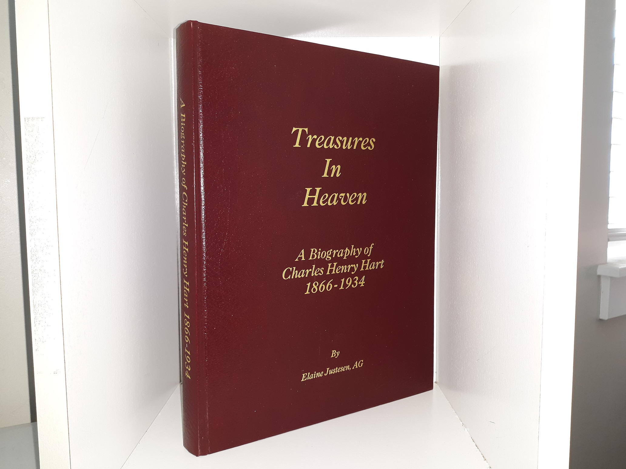 Treasures In Heaven: A Biography of Charles Henry Hart, 1866-1934 (Bonded Leather) (1999) ~ by Elaine Justesen, AG
