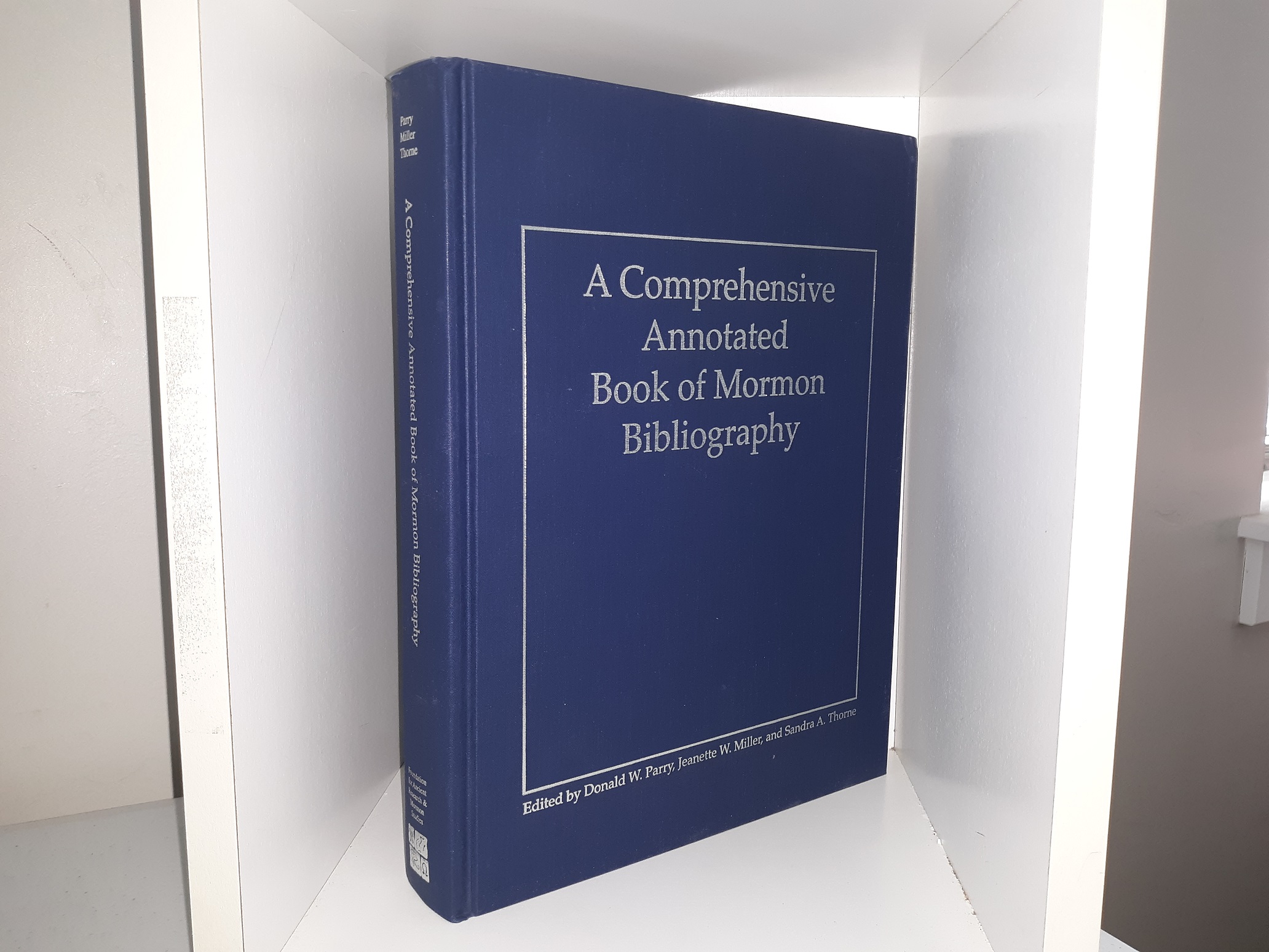 A Comprehensive Annotated Book of Mormon Bibliography (1996) ~ Edited by Donald W. Parry, Jeanette W. Miller, and Sandra A. Thorne