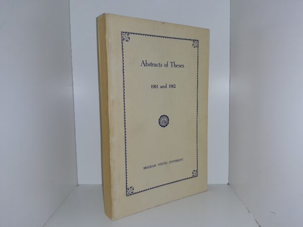 Abstracts of Theses: 1961 and 1962 (1962)