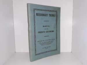 Missionary Themes: Manual for the Priests Quorums (1925) ~ Prepared by Elder Nephi Jensen