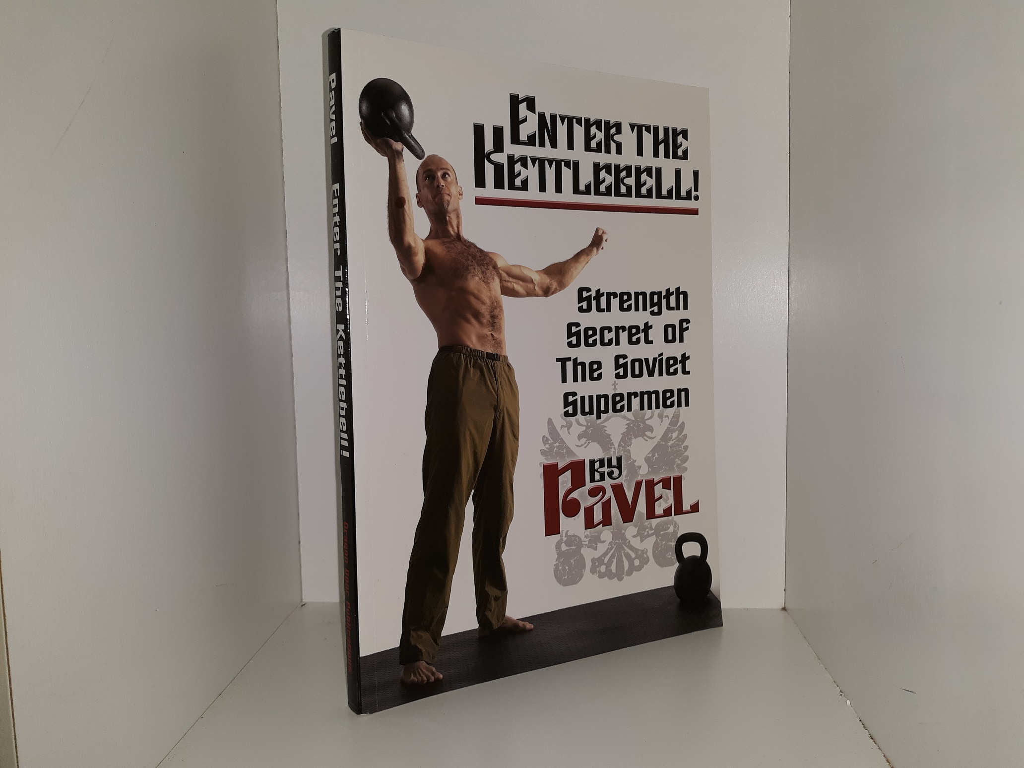 Enter the Kettlebell!: Strength Secret of The Soviet Superman (2006) ~ by Pavel