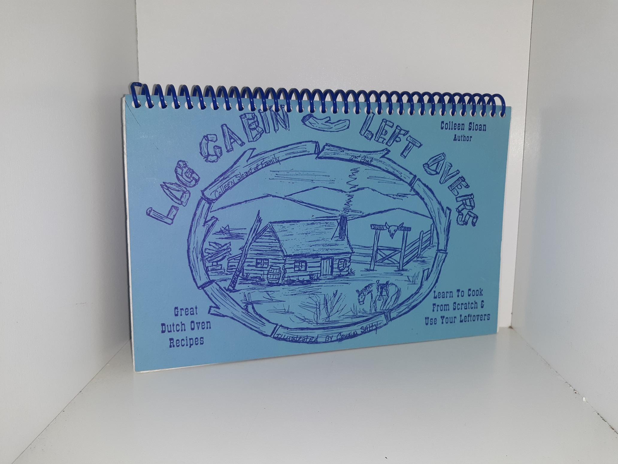 Log Cabin Left Overs: Learn to Cook from Scratch & Use Your Leftovers ~ by Coleen Sloan