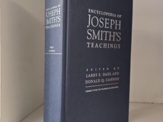 Encyclopedia of Joseph Smith’s Teachings (1997) ~ Edited by Larry E. Dahl, and Donald Q. Cannon