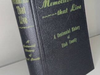 Memories that Live: A Centennial History of Utah County (1947) by Emma Huff