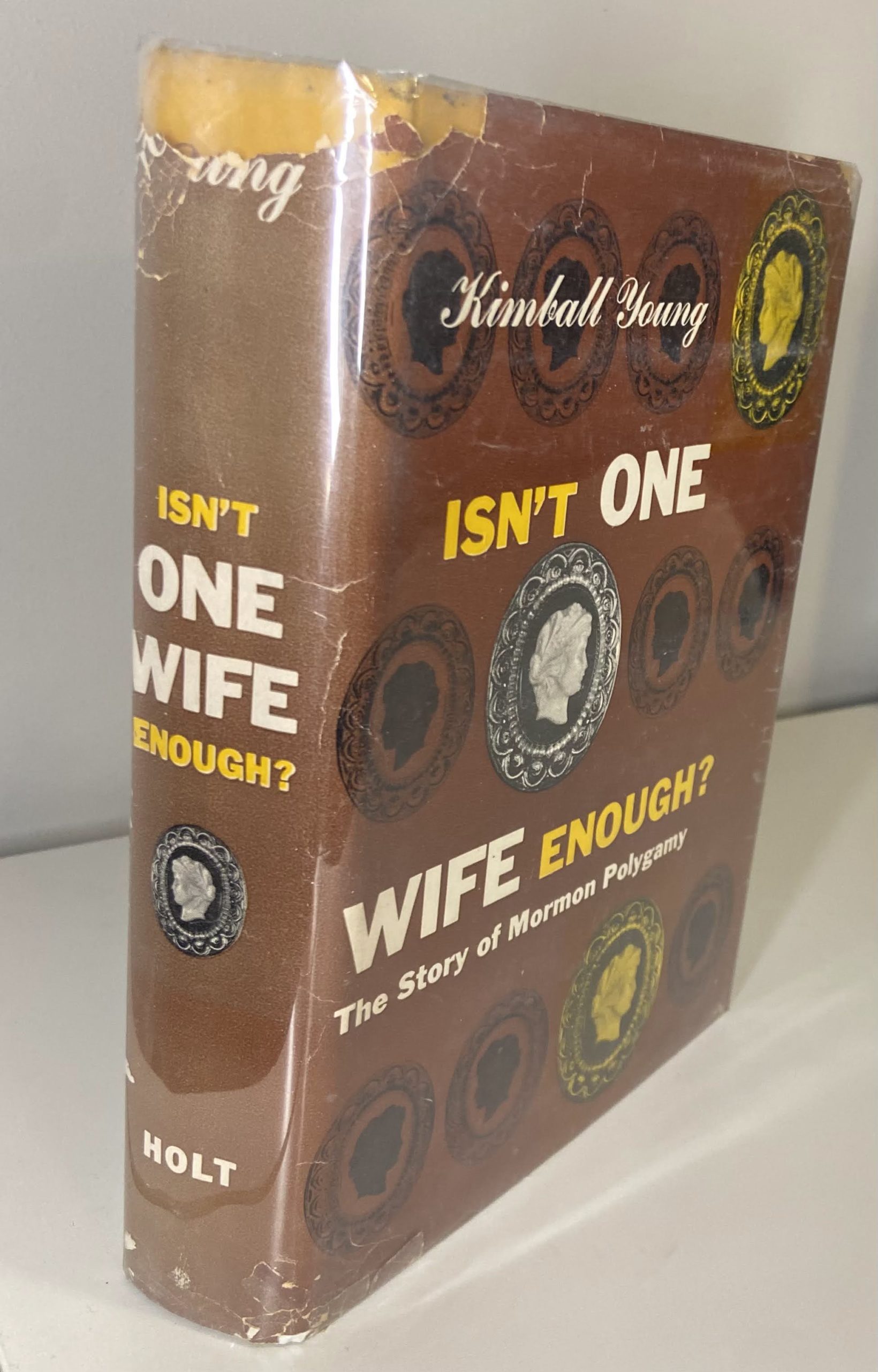 Isn’t One Wife Enough? The Story of Mormon Polygamy (1954) by Kimball Young
