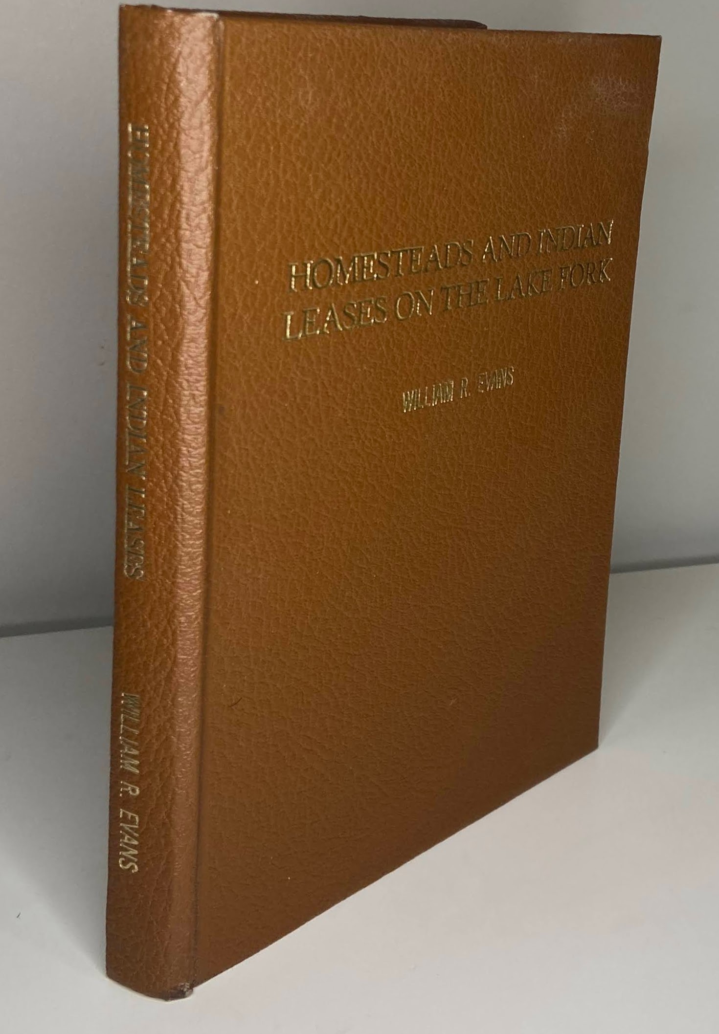 Homesteads and Indian Leases on the Lake Fork (1983) by William R Evans