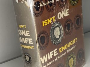 Isn’t One Wife Enough? The Story of Mormon Polygamy (1954) by Kimball Young