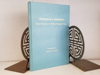 Springdale's Patriarch -- Some Memories of Wilford Woodruff Clark --- Compiled by John R. Clark --- Hardbound