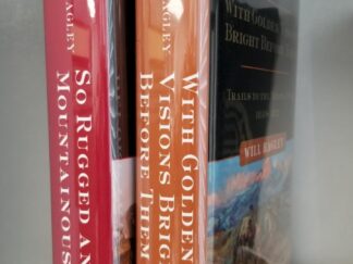 2 Volume Set -- Overland West: The Story of the Oregon & California Trails -- Vol.1: So Rugged & Mountainous / Vol.2: With Golden Visions Bright Before Them -- Signed by Will Bagley