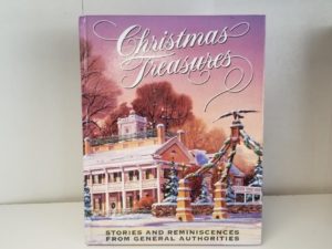 Christmas Treasures – Stories and Reminiscences From General Authorities — Gordon B. Hinckley, M. Russell Ballard, Neil L. Anderson, Russell M. Nelson, Ezra Taft Benson, Vaughn J. Featherstone, Etc….