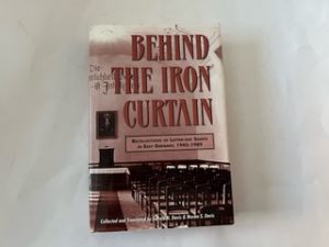 1996 — Behind the Iron Curtain – Recollections of Latter-Day Saints in East Germany, 1945-1989 — Garold N. Davis and Norma S. Davis — Hardbound