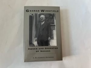 1992- George Wingfield: Owner and Operator of Nevada- C. Elizabeth Raymond
