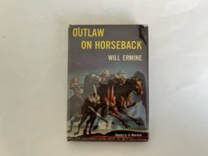 1946(first edition)- Outlaw on Horseback- Will Ermine