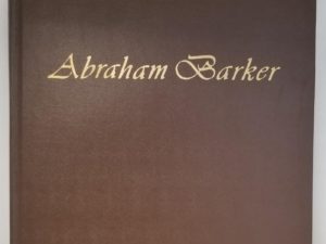 Life History of Abraham Barker — Inscribed by Abe and Elsie Barker to Pres. Ernest L. Wilkinson (BYU President) and His Wife — Hardbound
