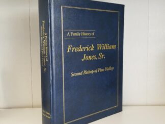 A Family History of Frederick William Jones Sr. - Second Bishop of Pine Valley --- Lyle D. Richins & Lillian J. Richines --- Large Size Hardcover