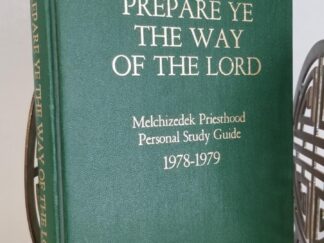 Prepare Ye The Way of the Lord — Melchizedek Priesthood Manual Personal Study Guide 1978-1979 — Owned by Deseret News Publisher W. James Mortimer