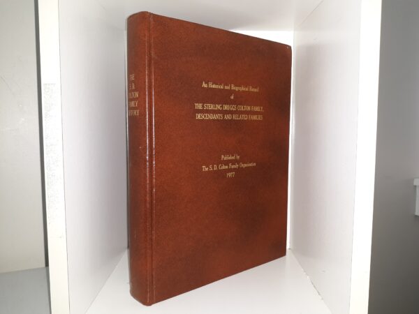 An Historical and Biographical Record of The Sterling Driggs Colton Family, Descendants and Related Families (1977) ~ Edited by Miriam C. Perry