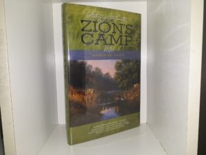History of the Saints: Zion’s Camp: 1834, March of Faith (2018) ~ Edited by Matthew C. Godfrey