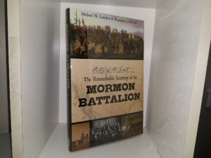 History of the Saints: The Remarkable Journey of the Mormon Battalion (2012) ~ by Michael N. Landon, and Brandon J. Metcalf