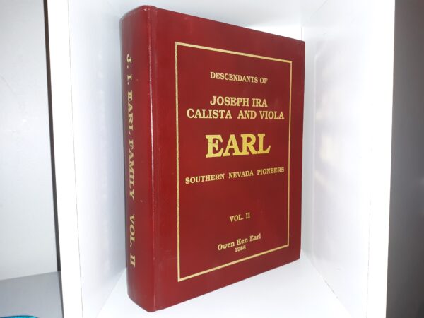 Descendants of Joseph Ira Calista and Viola Earl: Southern Nevada Pioneers: Vol. 2 (1988) ~ by Owen Ken Earl