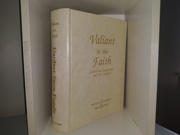 Valiant in the Faith: Gardner and Sarah Snow and Their Family (1990) ~ by Archibald F., and Ella M. Bennett, and Barbara Bennett Roach