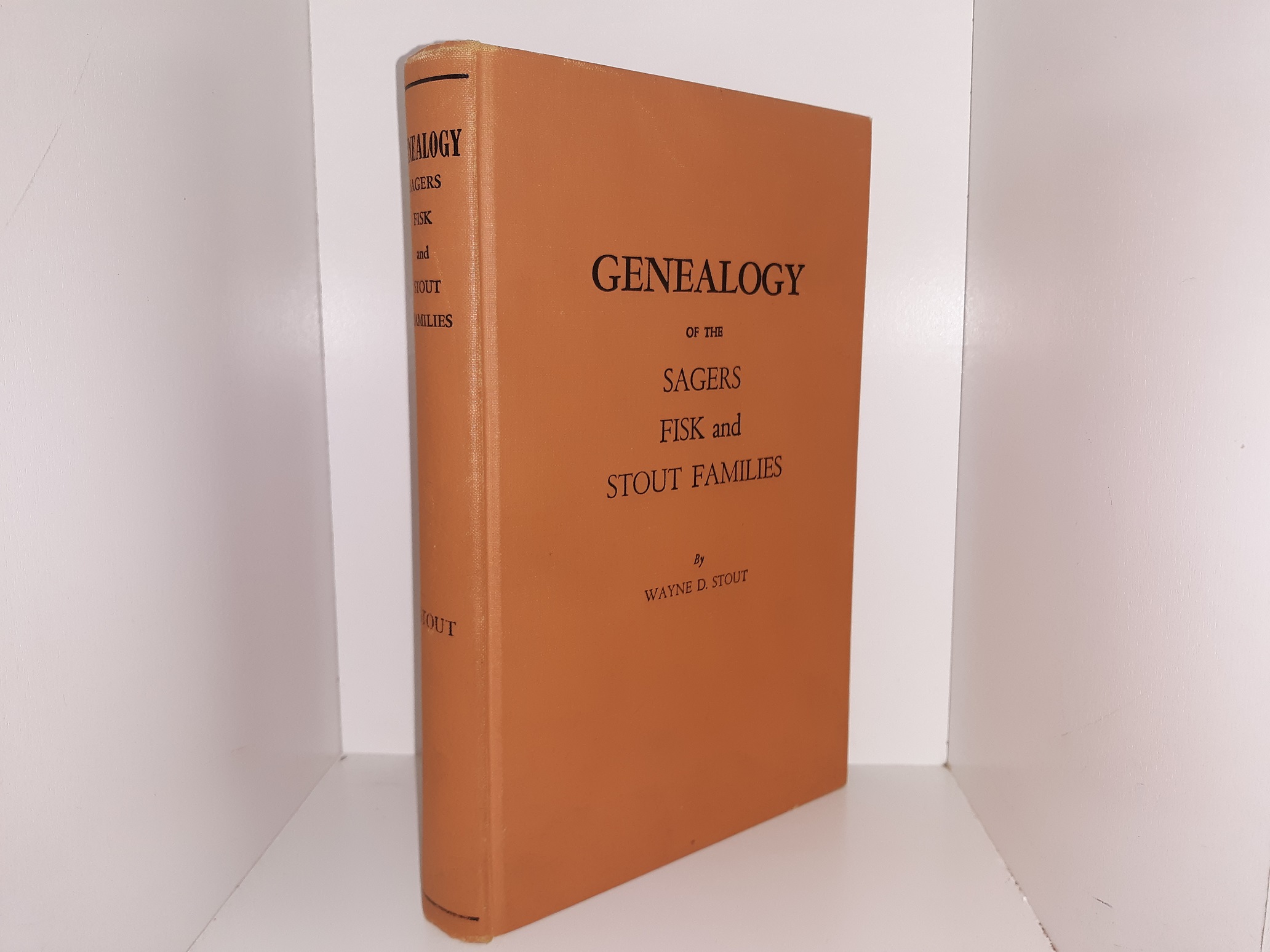 Genealogy of the Sagers, Fisk and Stout Families (1960) ~ by Wayne D. Stout