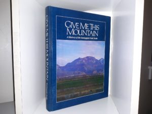 Give Me This Mountain: A History of the Santaquin Utah Stake (1984)