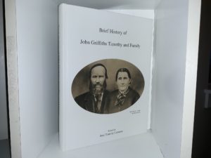 Brief History of John Griffiths Timothy and Family (2008) ~ Edited by Joan Timothy Cameron